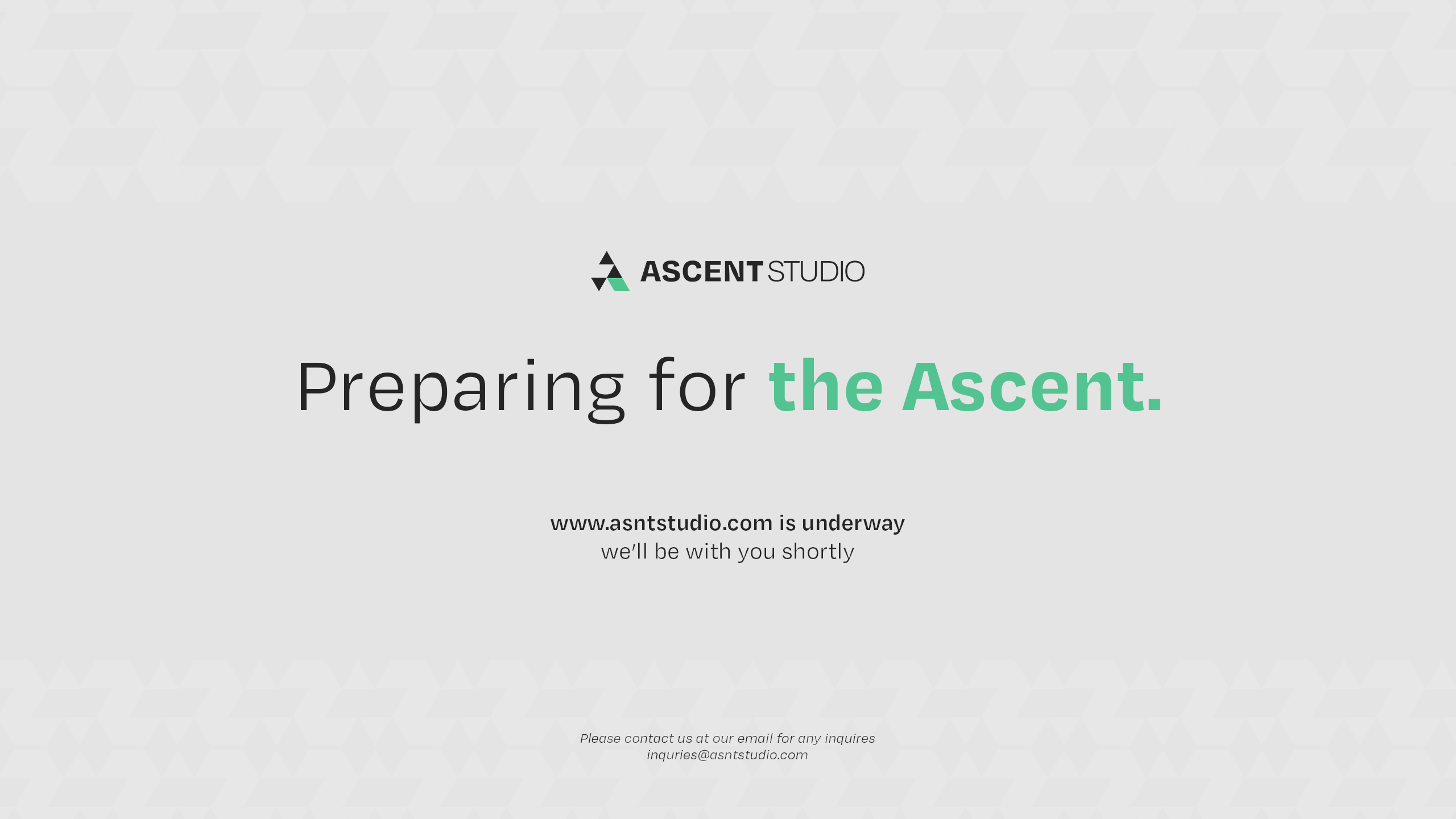 Ascent Studio — Preparing for the Ascent. asntstudio.com is underway; we'll be with you shortly. For inquiries, email inquiries@asntstudio.com.